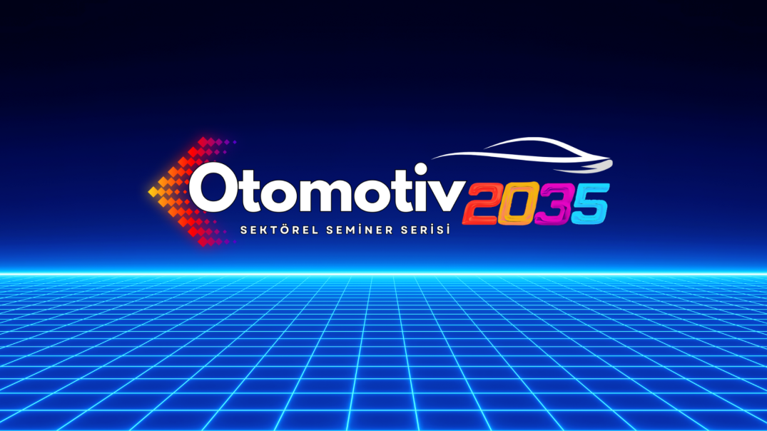 Otomotiv 2035 Seminer Serilerimiz Başladı ! Bugünden Geleceği Tasarlamak İçin 